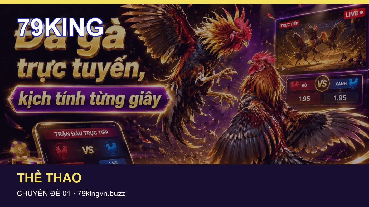 Đối chiếu nguồn và thời điểm cập nhật trong Lịch thi đấu của 79KING